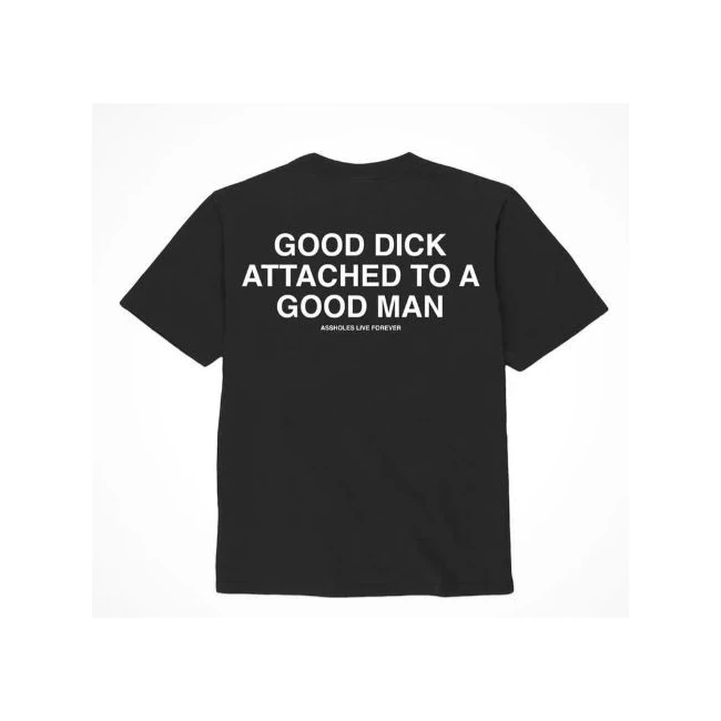 Assholes Live Forever Good Dick Good Man - Overview